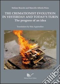 The cremationist evolution in yesterday and today's Turin libro di Boscolo Stefano; Porro Marcello A.