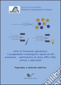 L'accoppiamento cromatografia liquida ad alte prestazioni. Spettrometria di massa libro