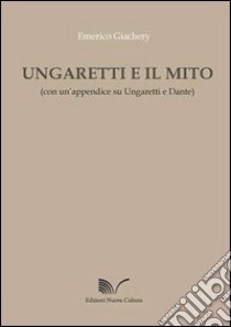 Ungaretti e il mito libro di Giachery Emerico