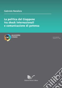 La politica del Giappone tra shock internazionali e comunicazione di potenza libro di Natalizia Gabriele