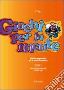 Giochi per la mente. Attività enigmistiche per la Scuola secondaria. Vol. 2: Giochi di logica sequenziale e labirinti logici libro di Crip