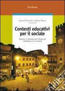 Contesti educativi per il sociale. Approcci e strategie per il benessere individuale e di comunità libro di Cerrocchi Laura; Dozza L. (cur.)