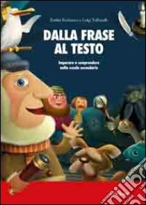 Dalla frase al testo. Imparare a comprendere nella scuola secondaria libro di Kurlowicz Emilia; Tuffanelli Luigi