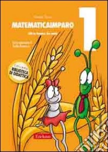 MatematicaImparo. Vol. 1: Lilli la formica che conta libro di Tasco Patrizia; Pontecorvo C. (cur.)