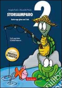 StoriaImparo. Vol. 2: Tarta-ruga gioca con l'età libro di Fratin Angela; Pavan Donatella