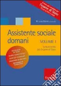 Assistente sociale domani. Vol. 1: Letture scelte per l'esame di stato libro di Raineri M. L. (cur.)