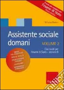 Assistente sociale domani. Vol. 2: Casi pratici per l'esame di stato libro di Ranieri M. Luisa