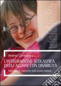 L'integrazione scolastica degli alunni con disabilità. Trent'anni di inclusione nella scuola italiana libro di Canevaro A. (cur.)