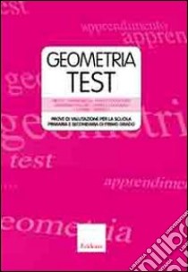 Geometriatest. Prove di valutazione per la scuola primaria e secondaria di primo grado. Con DVD libro