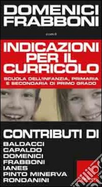 Indicazioni per il curricolo libro di Domenici G. (cur.); Frabboni F. (cur.)