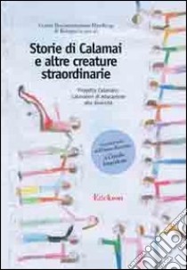 Storie di calamai e altre avventure straordinarie. Progetto Calamaio: laboratori di educazione alla diversità libro di Centro documentazione handicap Bologna (cur.)