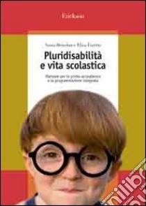 Pluridisabilità e vita scolastica. Manuale per la prima accoglienza e la programmazione integrata libro di Benedan Sonia; Faretta Elisa