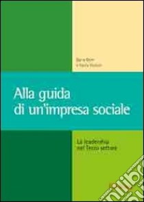 Alla guida di un'impresa sociale. La leadership nel terzo settore libro di Dym Barry; Hutson Harry