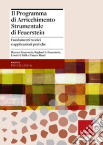 Il programma di arricchimento strumentale di Feuerstein. Fondamenti teorici e applicazioni pratiche libro