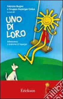 Uno di loro. Adolescenza e sindrome di Asperger libro di Bugini Fabrizia