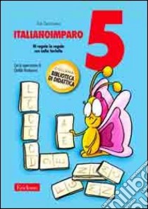 ItalianoImparo. Vol. 5: Di regola in regola con Lalla Farfalla libro di Zanchetta Edi