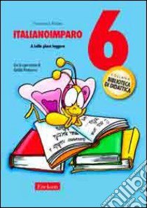 ItalianoImparo. Vol. 6: A Lalla piace leggere libro di Furlan Francesca