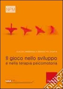 Il gioco nello sviluppo e nella terapia psicomotoria libro di Ambrosini Claudio; Pellegatta Simona