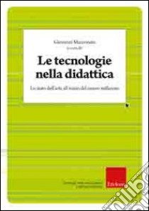 Le tecnologie nella didattica. Lo stato dell'arte all'inizio del nuovo millennio libro di Marconato G. (cur.)