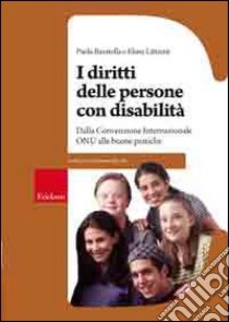 I Diritti della persona con disabilità. Dalla convenzione internazionale ONU alle buone pratiche libro di Baratella Paola