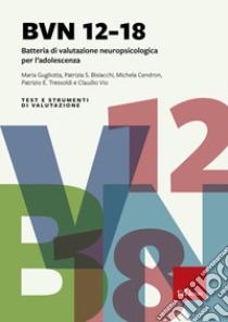 BVN 12-18. Batteria di valutazione neuropsicologica per l'adolescenza. Con CD-ROM libro di Gugliotto Maria; Bisiacchi Patrizia S.; Cendron Michela