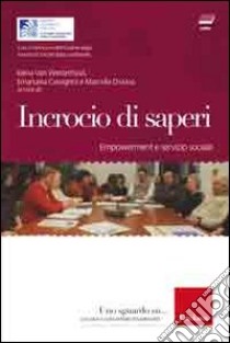 Incrocio di saperi. Empowerment e servizio sociale. Con DVD-ROM libro di Van Westerhout Elena; Cavagnini Emanuela; Distaso M. (cur.)