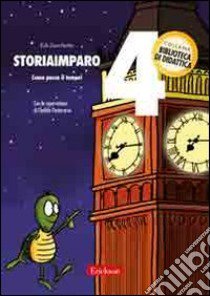 StoriaImparo. Vol. 4: Come passa il tempo libro di Zanchetta Edi