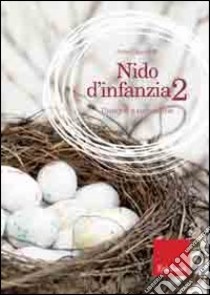 Nido d'infanzia. Vol. 2: Il disegno narrativo al nido libro di Cappelletti Anna