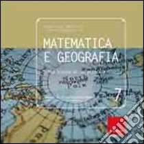 Matematica e geografia. Sulle tracce di un'antica alleanza. Ediz. illustrata libro di Nannicini M. Paola; Beccastrini Stefano