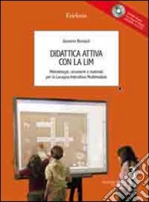 Didattica attiva con la LIM. Metodologie, strumenti e materiali. Con CD-ROM libro di Bonaiuti Giovanni