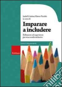 Imparare a includere. Riflessioni ed esperienze per una scuola inclusiva libro di Hierro Parolin I. C. (cur.)