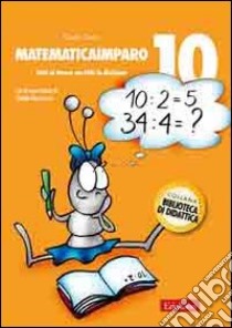 MatematicaImparo. Vol. 10: Tutti al lavoro con Lilli: la divisione libro di Corso Giselle