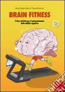 Brain fitness. Training per il potenziamento delle capacità cognitive degli adulti libro di Fabio Rosa Angela; Romano Tiziana