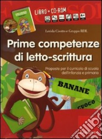 Prime competenze di letto-scrittura. Proposte per il curricolo di scuola dell'infanzia e primaria. Kit. Con CD-ROM libro di Cisotto Lerida; Gruppo RDL (cur.)