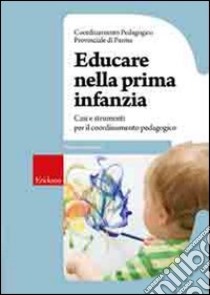 Educare nella prima infanzia. Casi e strumenti per il coordinamento pedagogico libro di Coordinamento pedagogico provinciale di Parma (cur.)