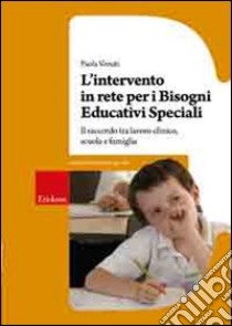 L'intervento in rete per i bisogni educativi speciali. Il raccordo tra lavoro clinico, scuola e famiglia libro di Venuti Paola