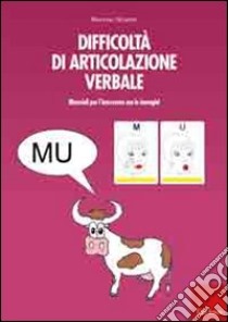 Difficoltà di articolazione verbale. Materiali per l'intervento con le immagini libro di Nicastro Ramona; Pellizzari M. (cur.)