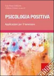 Psicologia positiva. Applicazioni per il benessere, Goldwurm Gian  Franco;Giuseppe Colombo;Degara G. (cur.), Erickson