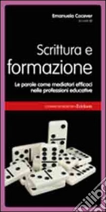 Scrittura e formazione. Le parole come mediatori efficaci nelle professioni educative libro di Cocever E. (cur.)