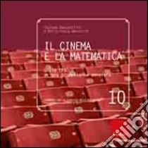 Il Cinema e la matematica. Sulle tracce di una promettente amicizia libro di Beccastrini Stefano; Nannicini M. Paola