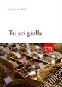 Tu sei gialla libro di Brambilla Stefania