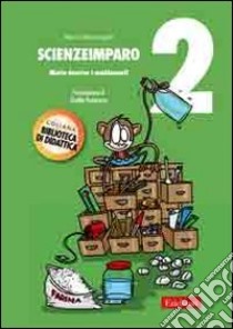 ScienzeImparo. Vol. 2: Mietta descrive i cambiamenti libro di Mantengoli Marco