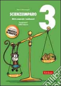 ScienzeImparo. Vol. 3: Mietta comprende i cambiamenti libro di Mantengoli Marco