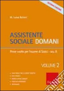 Assistente sociale domani. Vol. 2: Prove svolte per l'esame di Stato libro di Raineri M. Luisa