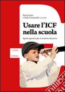 Usare l'Icf nella scuola. Spunti operativi per il contesto educativo libro di Ianes Dario; Cramerotti Sofia