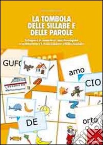 La tombola delle sillabe e delle parole. Sviluppare le competenze metafonologiche e automizzare il riconoscimento sillabico-lessicale libro di Brignola Marina