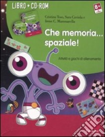 Che memoria... spaziale! Attività e giochi di allenamento. Con CD-ROM libro di Mammarella Irene Cristina; Toso Cristina; Caviola Sara