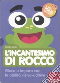 L'incantesimo di Rocco. Gioca e impara con le abilità visivo-uditive. Con CD-ROM libro di Corallo Rosalba