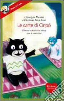 Le carte di Ciripò. Giocare e inventare storie con le emozioni. Con 34 carte. Ediz. illustrata. Con CD Audio libro di Maiolo Giuseppe; Franchini Giuliana