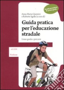 Guida pratica per l'educazione stradale. Linee guida e percorsi. Scuola secondaria di primo grado. Con DVD libro di Sgalla R. (cur.); Giannini A. M. (cur.)